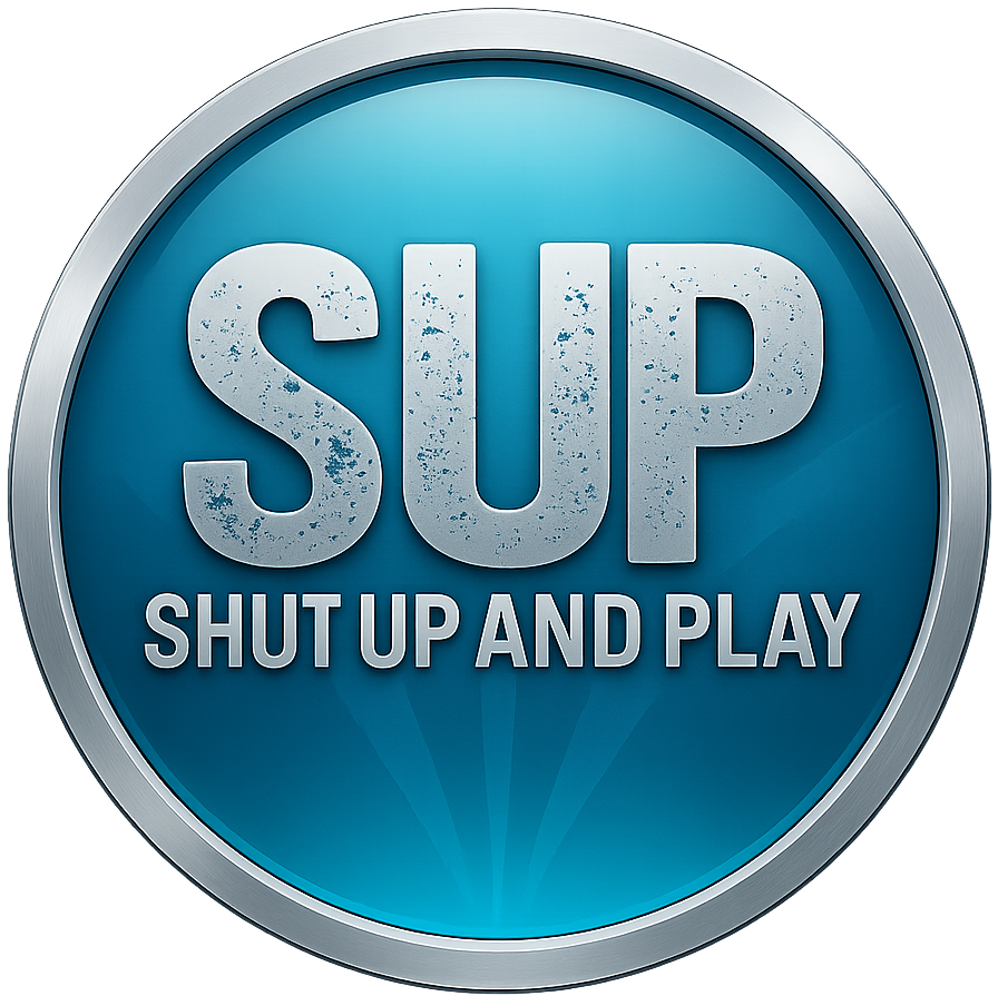 |SUP| Shut up and Play